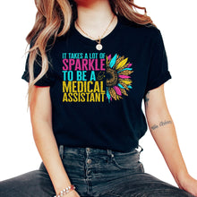 Load image into Gallery viewer, Medical Shirt, It Takes A Lot Of Sparkle To Be A Medical Assistant