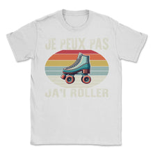 Load image into Gallery viewer, Je Peux Pas Ja'i Roller Je T-Shirt - Unisex T-Shirt - White