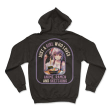 Load image into Gallery viewer, Just a Girl who loves Anime Ramen and Sketching Anime Japan T Shirt - Hoodie - Black