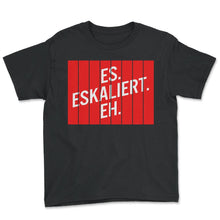 Load image into Gallery viewer, Es Eskaliert Eh Party Vatertagsshirt - Youth Tee - Black