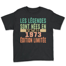 Load image into Gallery viewer, Les Légendes Sont Nées En Vintage 1973 Édition Limitée Humour T Shirt - Youth Tee - Black