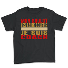 Load image into Gallery viewer, Mon Boulot Les Faire Soufrir Je Suis Coach Humour T Shirt - Youth Tee - Black