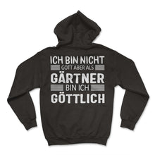 Load image into Gallery viewer, Ich Bin Nicht Gott Aber Als Gärtner Bin Ich Göttlich Garten - Hoodie - Black