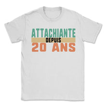 Load image into Gallery viewer, Attachiante Depuis 20 Ans Humour T Shirt - Unisex T-Shirt - White