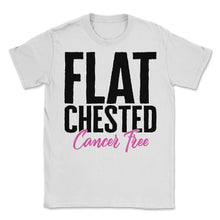 Load image into Gallery viewer, Breast Cancer Awareness Shirt, Flat Chested Cancer Free Tee, Breast