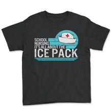 Load image into Gallery viewer, Nurse Shirt, Be School Nursing It's All About The Ice Pack Tee,