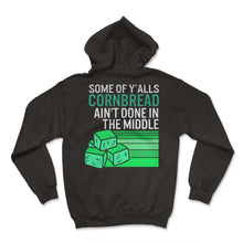Load image into Gallery viewer, Cornbread Shirt, Some Of Y'alls Cornbread Ain't Done In The Middle