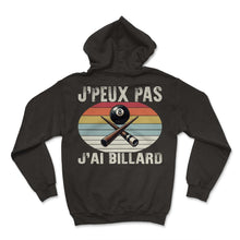 Load image into Gallery viewer, J'peux Pas J'ai Billard Je T-Shirt Copy - Hoodie - Black