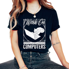 Load image into Gallery viewer, Programmer Shirt, I Work On Computers Tee, Coding Coder HTML Java,