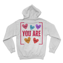 Load image into Gallery viewer, You Are Loved Worthy Strong Enough Capable Valentines Day T Shirt - Hoodie - White