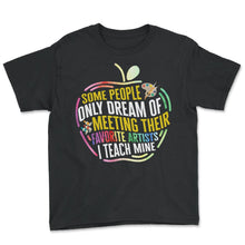 Load image into Gallery viewer, Art Shirt, Some People Only Dream Of Meeting Their Favorite Artists I