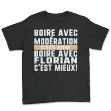 Load image into Gallery viewer, Boire Avec Modération C'est Bien! Boire Avec Florian C'est Mieux! - Youth Tee - Black