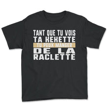 Load image into Gallery viewer, Tant Que Tu Vois Ta Kekette Tu Peux Manger De La Raclette Humour T - Youth Tee - Black