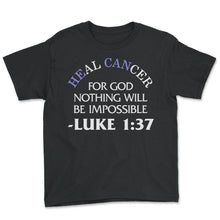 Load image into Gallery viewer, Christian Shirt, Heal Cancer For With God Nothing Will Be Impossible