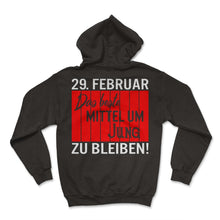 Load image into Gallery viewer, 29 Februar Das Beste Mittel um Jung zu Bleiben! Schaltjahr Geschenk - Hoodie - Black