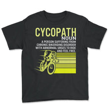 Load image into Gallery viewer, Cyclist Shirt, Cycopath Tee, Gift For Bike Riders Ideas, Mountain