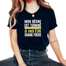 Load image into Gallery viewer, Mon Règne Est Terminé Je Vais Être Grand Frère Humour T Shirt - Unisex T-Shirt - Black