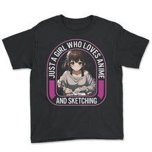 Load image into Gallery viewer, Just A Girl Who Loves Anime And Sketching Anime T Shirt - Youth Tee - Black