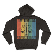 Load image into Gallery viewer, I'm A Future Lawyer Don't Argue With Me I'm Always Right Futur T-Shirt - Hoodie - Black