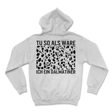 Load image into Gallery viewer, Tu so Als Wäre ich ein Dalmatiner - Hoodie - White