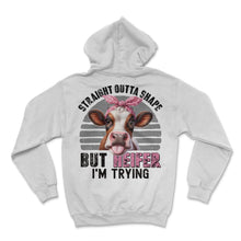 Load image into Gallery viewer, Straight Outta Shape But Heifer Im Trying Cow Heifer Highland T Shirt - Hoodie - White