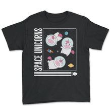 Load image into Gallery viewer, Astronaut Shirt, Space Unicorns Tee, Gift For Astronaut Ideas, Funny