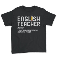 Load image into Gallery viewer, ESL Teacher Shirt, English Teacher Noun Same As A Normal Teacher Tee,