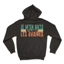 Load image into Gallery viewer, Je M'en Bats Royalement Les Ovaires Humour T Shirt - Hoodie - Black