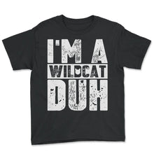 Load image into Gallery viewer, Im A Wildcat Duh Sign T Shirt - Youth Tee - Black