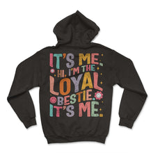 Load image into Gallery viewer, Friendship Shirt, It's Me Hi I'm The Loyal Bestie It's Me Tee, Gift - Hoodie - Black