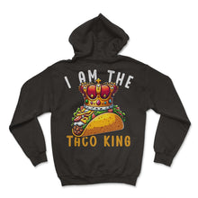 Load image into Gallery viewer, I Am The Taco King Mexican Food Mexico Cinco De Mayo T Shirt - Hoodie - Black