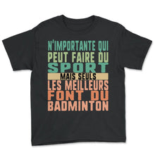 Load image into Gallery viewer, N'importante Qui Peut Faire Du Sport Mais Seuls Les Meilleurs Font Du - Youth Tee - Black