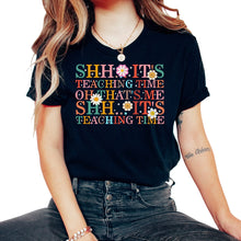 Load image into Gallery viewer, Teacher Shirt, Shh It's Teaching Time Oh That's Me Shh It's Teaching - Unisex T-Shirt - Black