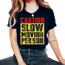 Load image into Gallery viewer, Caution Slow Moving Person Sign T Shirt - Unisex T-Shirt - Black