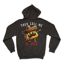 Load image into Gallery viewer, They Call Me El Jefe Dab Taco Mexican Food Mexico Cinco De Mayo T - Hoodie - Black