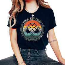 Load image into Gallery viewer, Pickleball Shirt, Sorry Not Sorry Tee, Gift For Pickleball Player