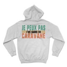 Load image into Gallery viewer, Je Peux Pas J'me Barre En Caravane Humour T Shirt - Hoodie - White