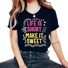 Load image into Gallery viewer, Positivity Shirt, Life Is Short Make It Sweet Tee, Good Vibes Saying