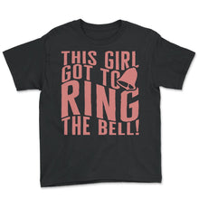 Load image into Gallery viewer, Breast Cancer Awareness Shirt, This Girl Got To Ring The Bell Tee,