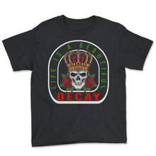 Load image into Gallery viewer, Gothic Shirt, Life Is A Beautiful Decay Skull Skeleton Crown Tee,
