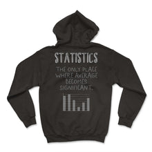 Load image into Gallery viewer, Math Shirt, Statistic The Only Place Where Average Becomes