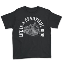 Load image into Gallery viewer, Inspirational Shirt, Life Is A Beautiful Ride Tee, Gift For