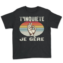 Load image into Gallery viewer, T'inquiete Je Gère Je T-Shirt - Youth Tee - Black