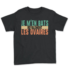 Load image into Gallery viewer, Je M'en Bats Royalement Les Ovaires Humour T Shirt - Youth Tee - Black