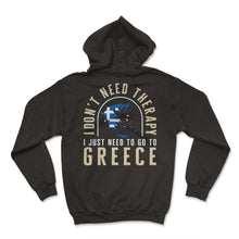 Load image into Gallery viewer, Greek Shirt, I Don't Need Therapy I Just Need To Go To Greece Tee,