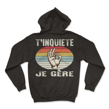 Load image into Gallery viewer, T'inquiete Je Gère Je T-Shirt - Hoodie - Black