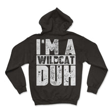 Load image into Gallery viewer, Im A Wildcat Duh Sign T Shirt - Hoodie - Black