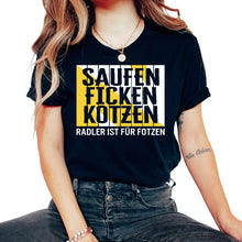 Load image into Gallery viewer, Saufen ficken kotzen radler ist für fotzen beer party saufen - Unisex T-Shirt - Black