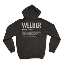 Load image into Gallery viewer, Welding Shirt, Welder Noun Someone Who Does Precision Guesswork Based - Hoodie - Black