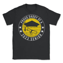 Load image into Gallery viewer, Proud Daddy Of A 2023 Senior School Graduation T Shirt - Unisex T-Shirt - Black